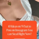 10 Ideas on What to Post on Instagram You can Steal Right Now!
