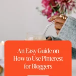 An Easy Guide on How to Use Pinterest for Bloggers 1 An Easy Guide on How to Use Pinterest for Bloggers