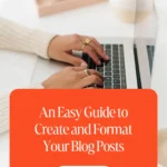 An Easy Guide to Create and Format Your Blog Posts 1 An Easy Guide to Create and Format Your Blog Posts