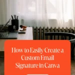 How to Easily Create a Custom Email Signature in Canva