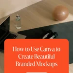 How to Use Canva to Create Beautiful Branded Mockups 1 How to Use Canva to Create Beautiful Branded Mockups