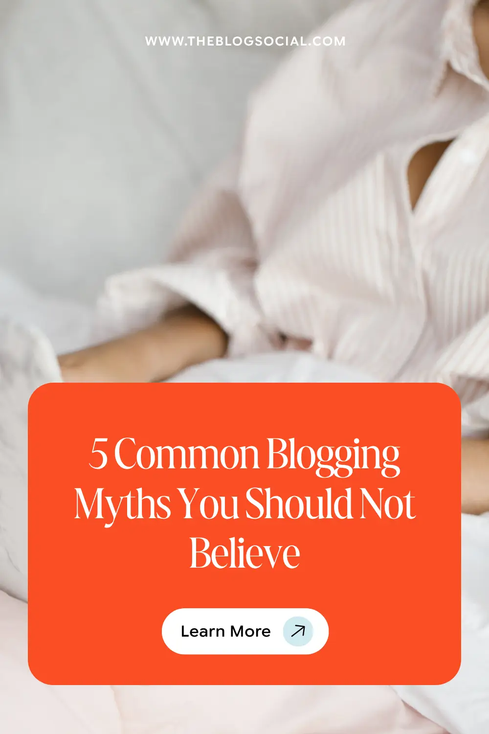 5 Common Blogging Myths You Should Not Believe 2 5 Common Blogging Myths You Should Not Believe