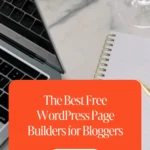 The Best Free WordPress Page Builders for Bloggers