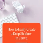 How to Easily Create a Drop Shadow in Canva 1 How to Easily Create a Drop Shadow in Canva