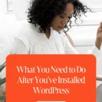 What You Need to Do After You've Installed WordPress 1 What You Need to Do After You've Installed WordPress