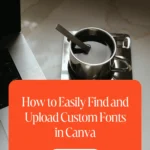 How to Easily Find and Upload Custom Fonts in Canva 1 How to Easily Find and Upload Custom Fonts in Canva