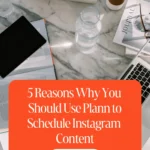 5 Reasons Why You Should Use Plann to Schedule Instagram Content