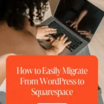 How to Easily Migrate From WordPress to Squarespace 1 How to Easily Migrate From WordPress to Squarespace