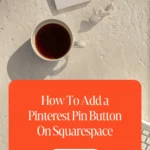How To Add a Pinterest Pin Button On Squarespace 1 How To Add a Pinterest Pin Button On Squarespace