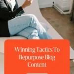 Winning Tactics To Repurpose Blog Content 1 Winning Tactics To Repurpose Blog Content