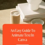An Easy Guide To Animate Text In Canva 1 An Easy Guide To Animate Text In Canva
