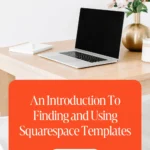 An Introduction To Finding and Using Squarespace Templates 1 An Introduction To Finding and Using Squarespace Templates
