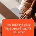 How To Easily Update Squarespace Image Alt Text For Seo 1 How To Easily Update Squarespace Image Alt Text For Seo
