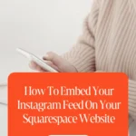 How To Embed Your Instagram Feed On Your Squarespace Website 1 How To Embed Your Instagram Feed On Your Squarespace Website