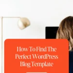 How To Find The Perfect WordPress Blog Template 1 How To Find The Perfect WordPress Blog Template