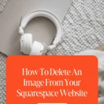 How To Delete An Image From Your Squarespace Website 1 How To Delete An Image From Your Squarespace Website