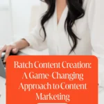 Batch Content Creation: A Game-Changing Approach to Content Marketing