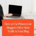 How to Use Pinterest for Bloggers: Drive More Traffic to Your Blog 1 How to Use Pinterest for Bloggers: Drive More Traffic to Your Blog