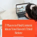 7 Places to Find Content Ideas You Haven't Tried Before