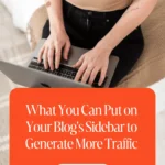 What You Can Put on Your Blog's Sidebar to Generate More Traffic 1 What You Can Put on Your Blog's Sidebar to Generate More Traffic
