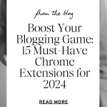 Boost Your Blogging Game_ 15 Must-Have Chrome Extensions for 2024