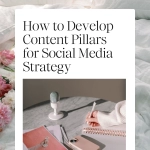 How to Develop Content Pillars for Social Media Strategy