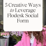 5 Creative Ways to Leverage Flodesk Social Form