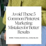 Avoid These 5 Common Pinterest Marketing Mistakes for Better Results
