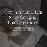 Grow Your Email List_ 8 Tips for Higher Email Open Rates