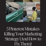5 Pinterest Mistakes Killing Your Marketing Strategy (And How to Fix Them)