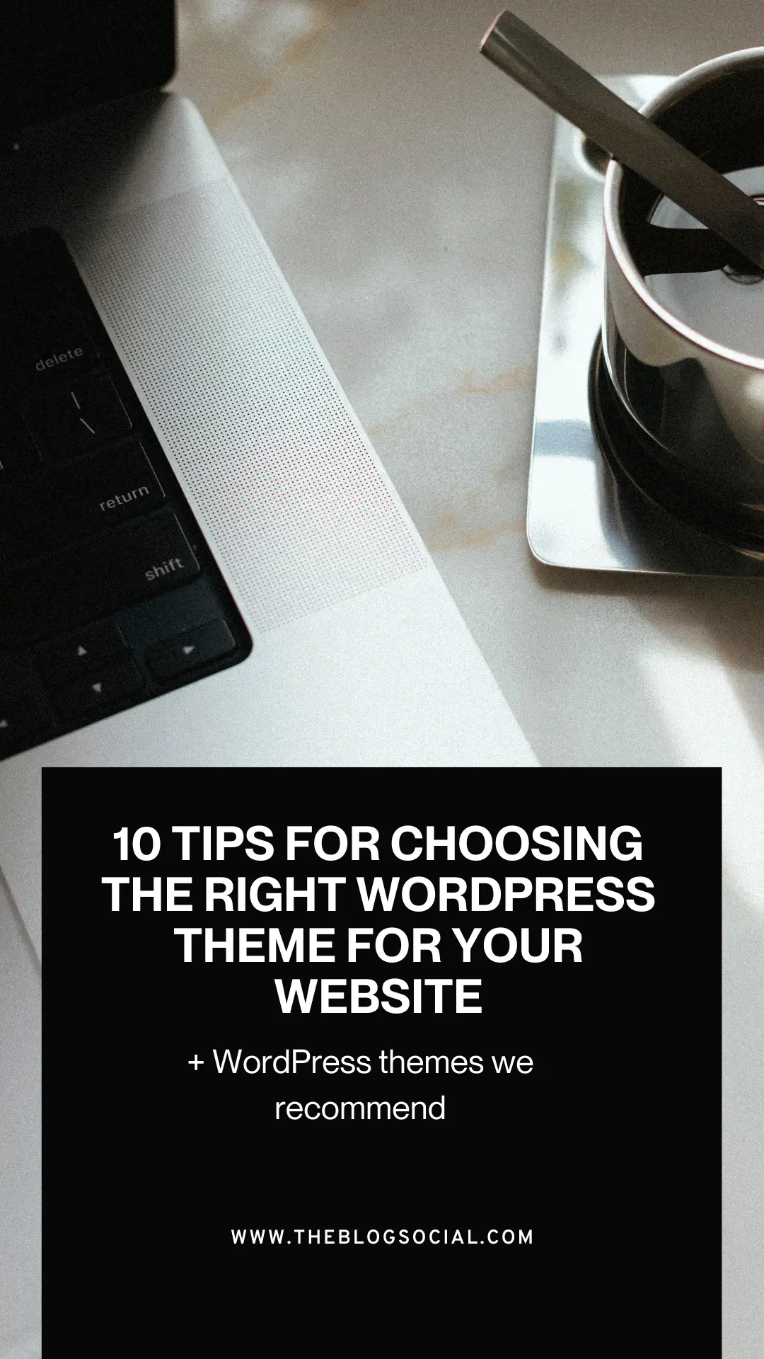 10 Tips for Choosing the Right WordPress Theme for Your Website