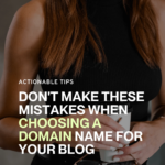 Don't Make These Mistakes When Choosing a Domain Name for Your Blog