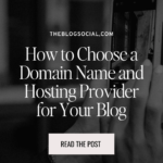 How to Choose a Domain Name and Hosting Provider for Your Blog
