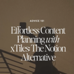Effortless Content Planning with xTiles_ The Notion Alternative