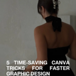 Best Canva Tips to Speed Up Your Workflow - 6 Canva Hacks You Need to Know 2 5 Time-Saving Canva Tricks for Faster Graphic Design