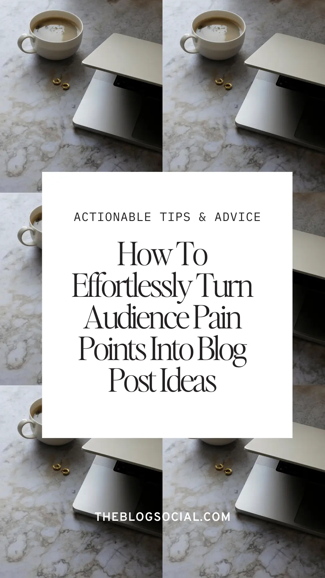 How To Effortlessly Turn Audience Pain Points Into Blog Post Ideas