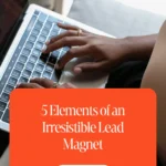 5 Elements of an Irresistible Lead Magnet 1 5 Elements of an Irresistible Lead Magnet