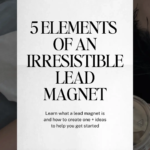 5 Elements of an Irresistible Lead Magnet