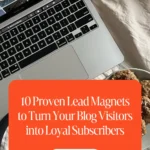 10 Proven Lead Magnets to Turn Your Blog Visitors into Loyal Subscribers 1 10 Proven Lead Magnets to Turn Your Blog Visitors into Loyal Subscribers