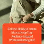 50 Fresh Holiday Content Ideas to Keep Your Audience Engaged (Without Burning Out) 1 50 Fresh Holiday Content Ideas to Keep Your Audience Engaged (Without Burning Out)