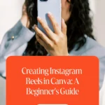 Creating Instagram Reels in Canva: A Beginner's Guide 1 Creating Instagram Reels in Canva: A Beginner's Guide