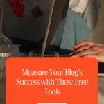 Measure Your Blog's Success with These Free Tools