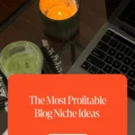 The Most Profitable Blog Niche Ideas