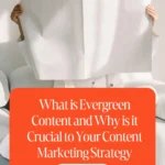 What is Evergreen Content and Why is it Crucial to Your Content Marketing Strategy 1 What is Evergreen Content and Why is it Crucial to Your Content Marketing Strategy
