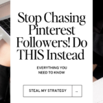 Stop Chasing Pinterest Followers! Do THIS Instead