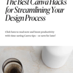 The Best Canva Hacks for Streamlining Your Design Process