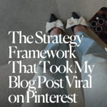 The Strategy Framework That Took My Blog Post Viral on Pinterest