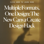 Multiple Formats, One Design_ The New Canva Create Design Hack