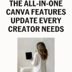 The All-In-One Canva Features Update Every Creator Needs
