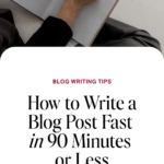 How to Write a Blog Post Fast in 90 Minutes or Less
